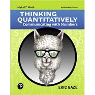 Thinking Quantitatively Communicating with Numbers MyLab Math with Guided Worksheets -- Title-Specific Access Card Package by Gaze, Eric, 9780135428269
