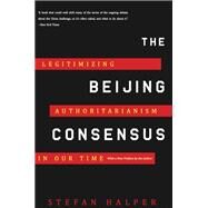 The Beijing Consensus by Stefan Halper, 9780465028269