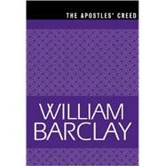 The Apostles' Creed by Barclay, William, 9780664258269