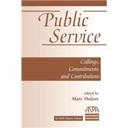 Public Service: Callings, Commitments And Contributions by Holzer,Marc, 9780813368269