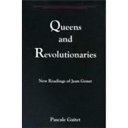 Queens And Revolutionaries New Readings of Jean Genet by Gaitet, Pascale, 9780874138269