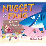Nugget and Fang Go to School by Sauer, Tammi; Slack, Michael, 9781328548269