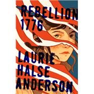Rebellion 1776 by Anderson, Laurie Halse, 9781416968269