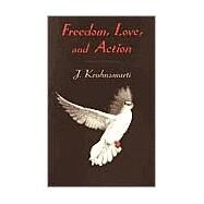 Freedom, Love and Action by KRISHNAMURTI, J., 9781570628269