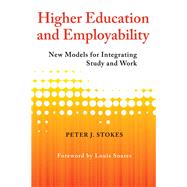 Higher Education and Employability by Stokes, Peter J.; Soares, Louis, 9781612508269