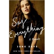 Say Everything A Memoir by Skye, Ione, 9781668048269