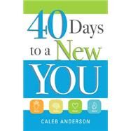 40 Days to a New You by Anderson, Caleb, 9781937498269