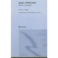 Julian of Norwich: Visionary or Mystic? by Magill, Kevin J., 9780203008270