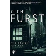 The Polish Officer A Novel by FURST, ALAN, 9780375758270