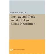 International Trade and the Tokyo Round Negotiation by Winham, Gilbert R., 9780691638270