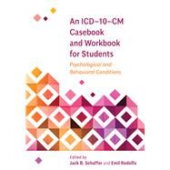 An ICD10CM Casebook and Workbook for Students Psychological and Behavioral Conditions by Schaffer, Jack B.; Rodolfa, Emil R., 9781433828270
