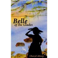 Belle of the Glades: The Shell-letter Adventure by Abney, Cheryl L., 9781507628270