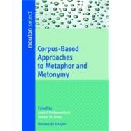 Corpus-Based Approaches To Metaphor And Metonymy by Stefanowitsch, Anatol, 9783110198270