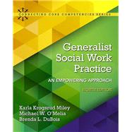 Generalist Social Work Practice An Empowering Approach by Miley, Karla Krogsrud; O'Melia, Michael W.; Dubois, Brenda, 9780133948271