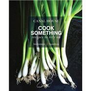 Canal House: Cook Something by Melissa Hamilton; Christopher Hirsheimer, 9780316268271