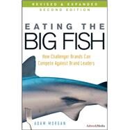 Eating the Big Fish How Challenger Brands Can Compete Against Brand Leaders by Morgan, Adam, 9780470238271