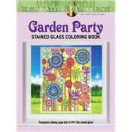 Creative Haven Garden Party Stained Glass Coloring Book by Baker , Robin J.; Baker, Kelly A., 9780486798271