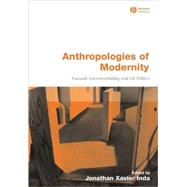 Anthropologies of Modernity Foucault, Governmentality, and Life Politics by Inda, Jonathan Xavier, 9780631228271