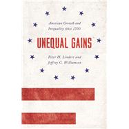 Unequal Gains by Lindert, Peter H.; Williamson, Jeffrey G., 9780691178271