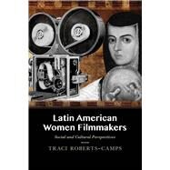 Latin American Women Filmmakers by Roberts-camps, Traci, 9780826358271