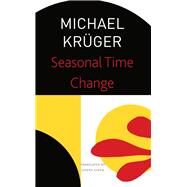 Seasonal Time Change by Krger, Michael; Given, Joseph, 9780857428271