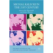 Michal Kalecki in the 21st Century by Toporowski, Jan; Mamica, Lukasz, 9781137428271