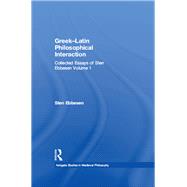 GreekLatin Philosophical Interaction: Collected Essays of Sten Ebbesen Volume 1 by Ebbesen,Sten, 9781138278271