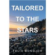 Tailored to the Stars by Bongjoh, Felix, 9781490798271