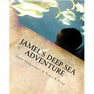 Jamel's Deep Sea Adventure by Thomas-joyce, Jamel K.; Kemp, Teresa R., 9781505328271