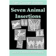 Seven Animal Insertions Filet Crochet Pattern by Stetson, Ethel Herrick; Botterweg, Claudia, 9781522778271