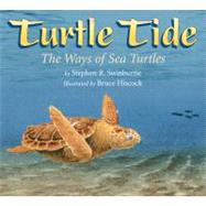 Turtle Tide The Ways of Sea Turtles by swinburne, stephen r.; Hiscock, Bruce, 9781590788271