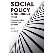 Social Policy in Challenging Times by Farnsworth, Kevin; Irving, Zoe, 9781847428271