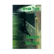 Dream Train by Allen, Charlotte Vale, 9781892738271