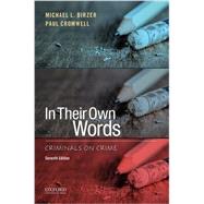 In Their Own Words Criminals on Crime by Birzer, Michael L.; Cromwell, Paul, 9780190298272