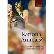 Rational Animals? by Hurley, Susan; Nudds, Matthew, 9780198528272
