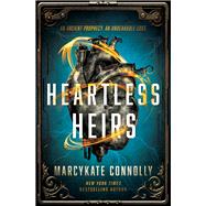 Heartless Heirs by MarcyKate Connolly, 9780310768272