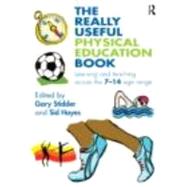 The Really Useful Physical Education Book: Learning and Teaching Across the  714 Age Range by Stidder; Gary, 9780415498272