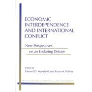 Economic Interdependence and International Conflict by Mansfield, Edward D., 9780472068272