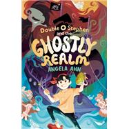 Double O Stephen and the Ghostly Realm by Ahn, Angela, 9780735268272
