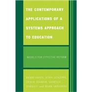The Contemporary Applications of a Systems Approach to Education Models for Effective Reform by Dunn, Kerry; Scileppi, John; Averna, Leslie; Zerillo, Vanessa; Skelding, Mark, 9780761838272