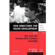 Case for Twenty-First Century Learning, Number 110 No. 110 : New Directions for Youth Development by Schwarz, Eric; Kay, Ken, 9780787988272