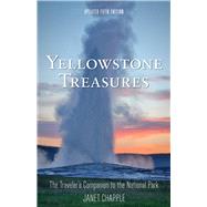 Yellowstone Treasures The Traveler's Companion to the National Park by Chapple, Janet, 9780985818272