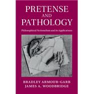 Pretense and Pathology by Armour-Garb, Bradley; Woodbridge, James A., 9781107028272