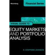 Bloomberg Visual Guide to Equity Markets and Portfolio Analysis by Johnson, R. Stafford, 9781118228272