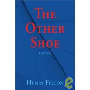 The Other Shoe by Felton, Henry, 9781412018272