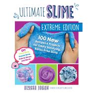 Ultimate Slime Extreme Edition 100 New Recipes and Projects for Oddly Satisfying, Borax-Free Slime -- DIY Cloud Slime, Kawaii Slime, Hybrid Slimes, and More! by Jagan, Alyssa, 9781631598272