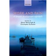 Work and pain A lifespan development approach by Wainwright, Elaine; Eccleston, Christopher, 9780198828273