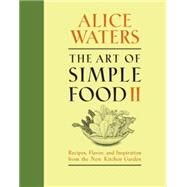 The Art of Simple Food II by WATERS, ALICE, 9780307718273