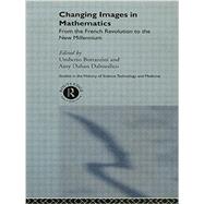 Changing Images in Mathematics by Bottazini,Umberto, 9780415868273