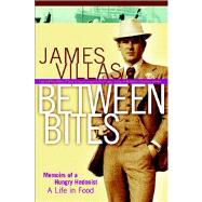 Between Bites : Memoirs of a Hungry Hedonist by James Villas, 9780471448273